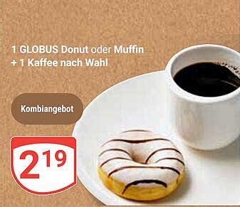 1 GLOBUS Donut oder Muffin + 1 Kaffee nach Wahl