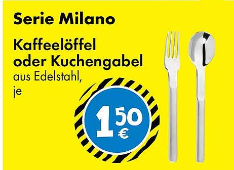 Serie Milano Kaffeelöffel oder Kuchengabel, aus Edelstahl, je 1,50 €