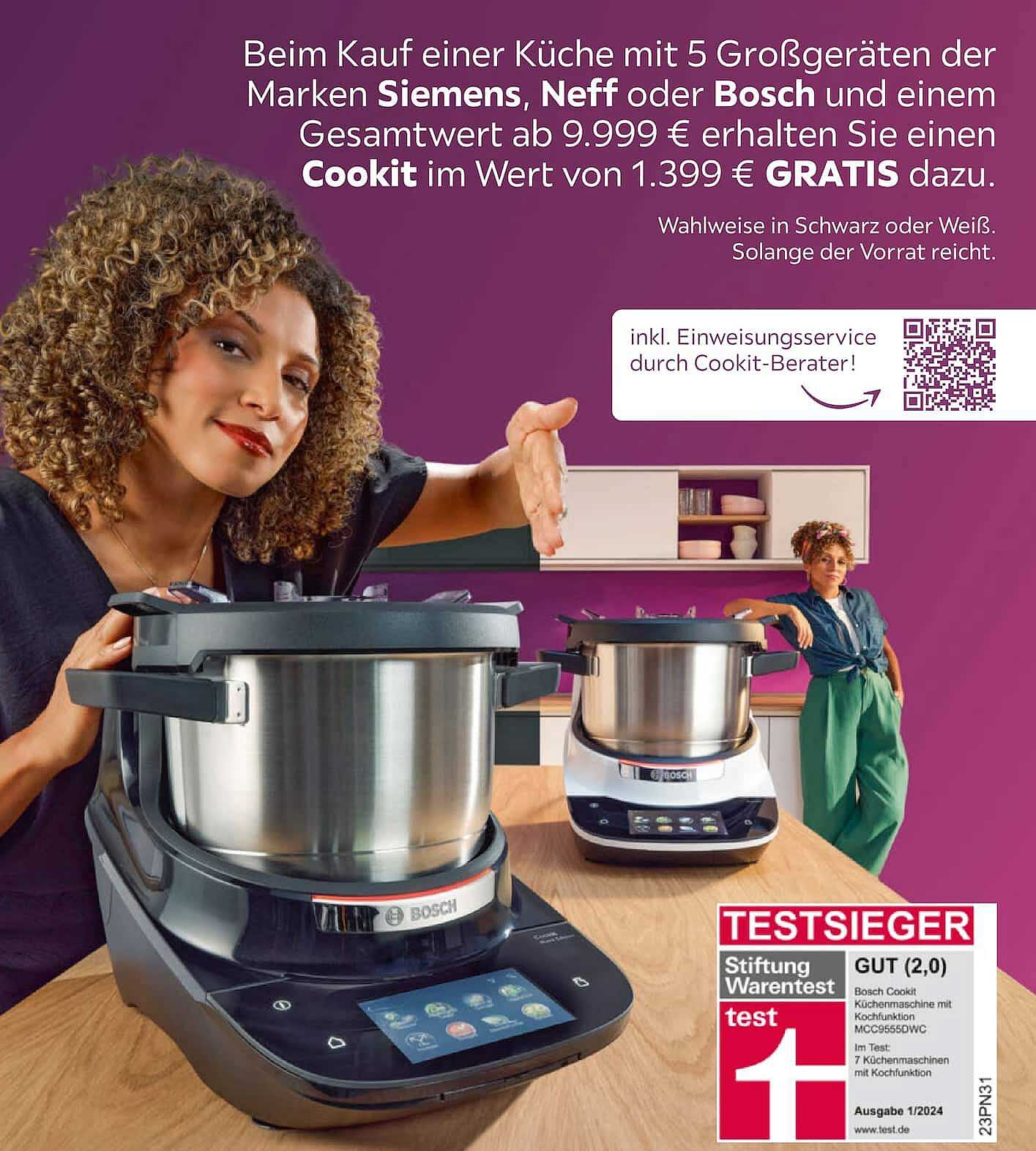 Beim Kauf einer Küche mit 5 Großgeräten der Marken Siemens, Neff oder Bosch und einem Gesamtwert ab 9.999 € erhalten Sie einen Cookit im Wert von 1.399 € GRATIS dazu.