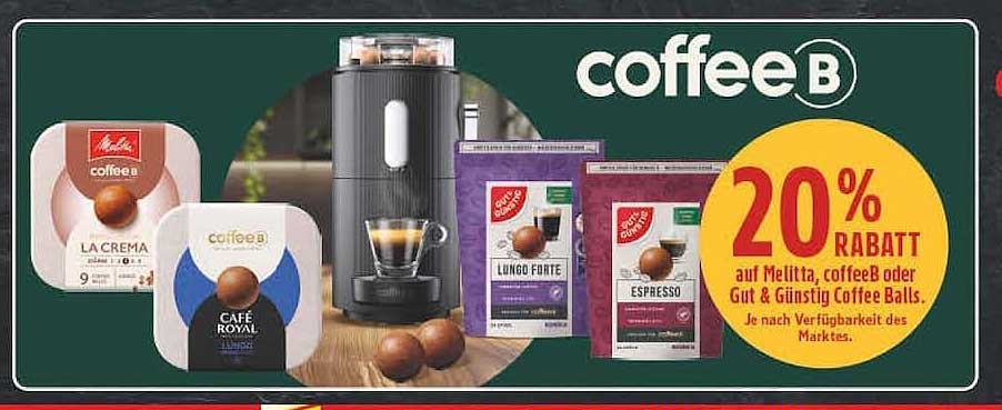 20% RABATT auf Melitta, coffeeB oder Gut & Günstig Coffee Balls. Je nach Verfügbarkeit des Marktes.