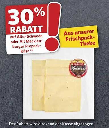 30% RABATT auf Alter Schwede oder Alt Mecklen-burger Prepack-Käse**