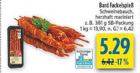 Bard Fackelspieß Schweinebauch, herzhaft mariniert z. B. 381 g SB-Packung 1 kg = 13,90, n. G. = 6,42