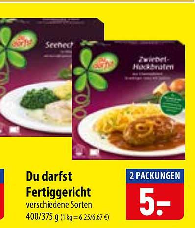 Du darfst Fertiggericht verschiedene Sorten 400/375 g (1 kg = 6.25/6.67 €)