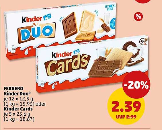 FERRERO Kinder Duo* je 12 x 12,5 g (1 kg = 15.93) oder Kinder Cards je 5 x 25,6 g (1 kg = 18.67)