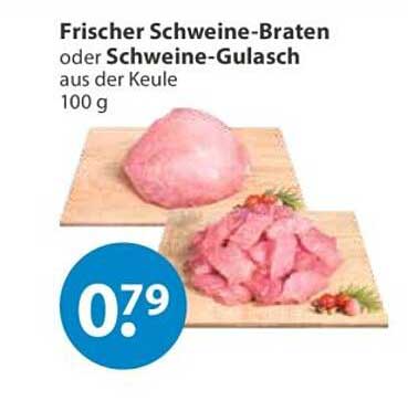 Frischer Schweine-Braten oder Schweine-Gulasch aus der Keule 100 g
