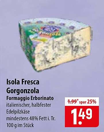 Isola Fresca Gorgonzola Formaggio Erborinato italienischer, halbfester Edelpilzkäse mindestens 48% Fetti. Tr. 100 g im Stück
