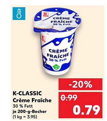 K-CLASSIC Crème Fraîche 30 % Fett je 200-g-Becher (1 kg = 3.95)
