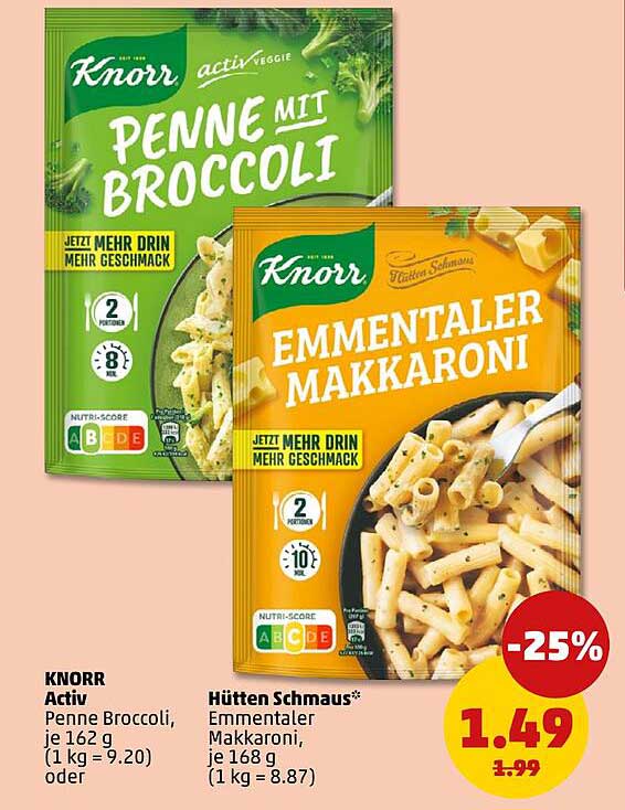 KNORR Activ Penne Broccoli, je 162 g (1 kg = 9.20) oder H&uuml;tten Schmaus* Emmentaler Makkaroni, je 168 g (1 kg = 8.87)