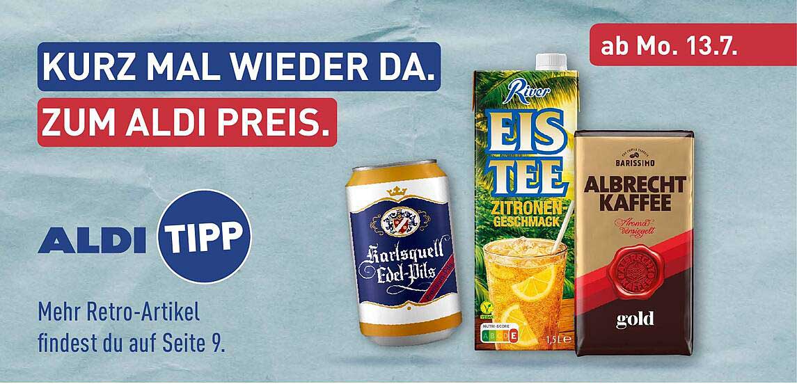 KURZ MAL WIEDER DA. ZUM ALDI PREIS.