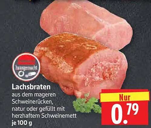 Lachsbraten aus dem mageren Schweinerücken, natur oder gefüllt mit herzhaftem Schweinemett je 100 g