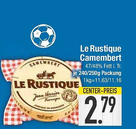 Le Rustique Camembert 47/48% Fett i. Tr. je 240/250g Packung 1kg=11.63/11.16