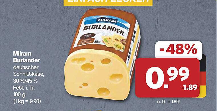 Milram Burlander deutscher Schnittkäse, 30 %/45 % Fett i. Tr. 100 g (1 kg = 9.90)
