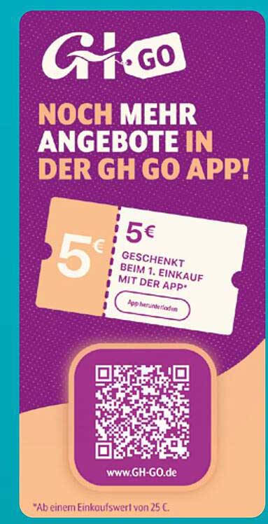 NOCH MEHR ANGEBOTE IN DER GH GO APP!