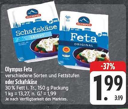 Olympus Feta verschiedene Sorten und Fettstufen oder Schafskäse 30 % Fett i. Tr., 150 g Packung 1 kg = 13,27, n. G. = 1,99 Je nach Verfügbarkeit des Marktes.