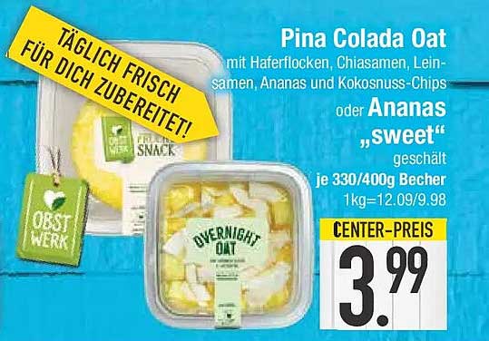 Pina Colada Oat mit Haferflocken, Chiasamen, Leinsamen, Ananas und Kokosnuss-Chips oder Ananas „sweet“ geschält je 330/400g Becher 1kg=12.09/9.98