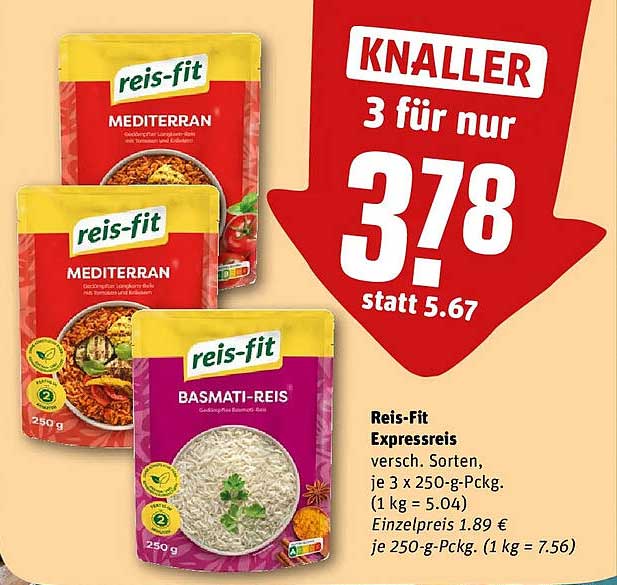 Reis-Fit Expressreis versch. Sorten, je 3 x 250-g-Pckg. (1 kg = 5.04) Einzelpreis 1.89 € je 250-g-Pckg. (1 kg = 7.56)