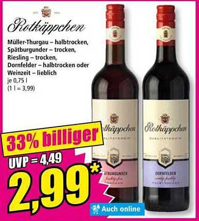 Rotkäppchen Müller-Thurgau – halbtrocken, Spätburgunder – trocken, Riesling – trocken, Dornfelder – halbtrocken oder Weinziet – lieblich