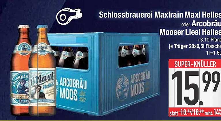 Schlossbrauerei Maxlrain Maxl Helles oder Arcobräu Mooser Liesl Helles