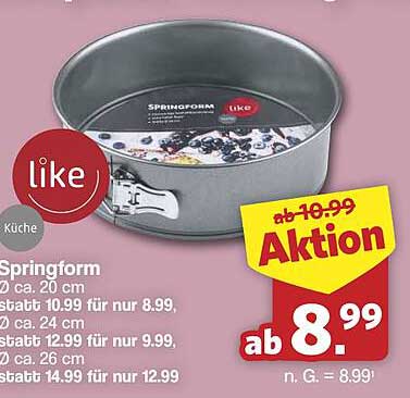 Springform Ø ca. 20 cm statt 10.99 für nur 8.99 Ø ca. 24 cm statt 12.99 für nur 9.99 Ø ca. 26 cm statt 14.99 für nur 12.99