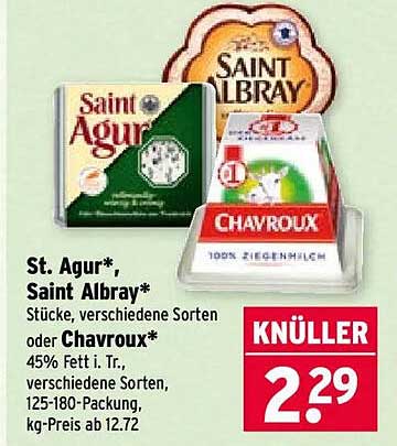 St. Agur*, Saint Albray* Stücke, verschiedene Sorten oder Chavroux* 45% Fett i. Tr., verschiedene Sorten, 125-180-Packing, kg-Preis ab 12.72