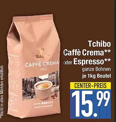 Tchibo Caffè Crema** oder Espresso** ganze Bohnen je 1 kg Beutel