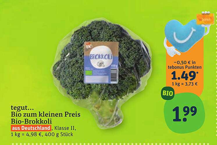 tegut… Bio zum kleinen Preis Bio-Brokkoli aus Deutschland, Klasse II. 1 kg = 4,98 €, 400 g Stück