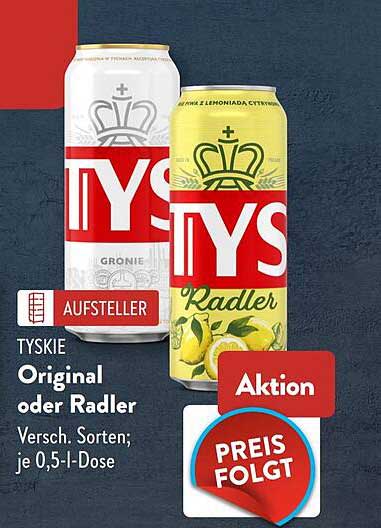 TYSKIE Original oder Radler