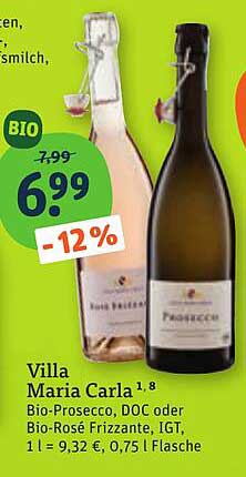 Villa Maria Carla 1,8 Bio-Prosecco, DOC oder Bio-Prosecco Frizzante, IGT, 1 l = 9,32 €, 0,75 l Flasche