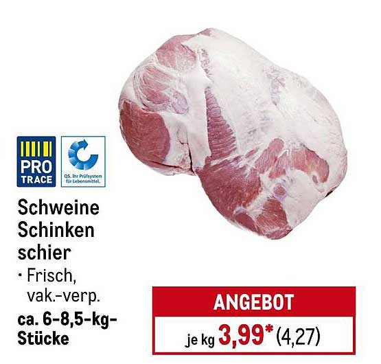Schweine Schinken schier - Frisch, vak-verpackt, 6-8,5-kg-Stücke