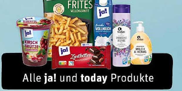 Alle ja! und today Produkte