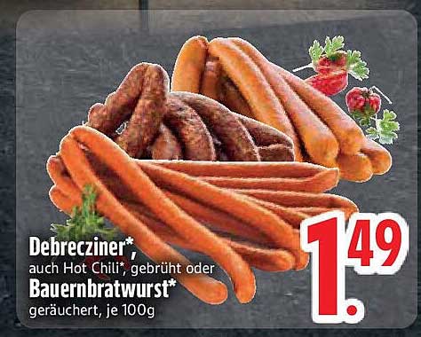 Debrecziner*, auch Hot Chili*, gebrüht oder Bauernbratwurst*, geräuchert, je 100g