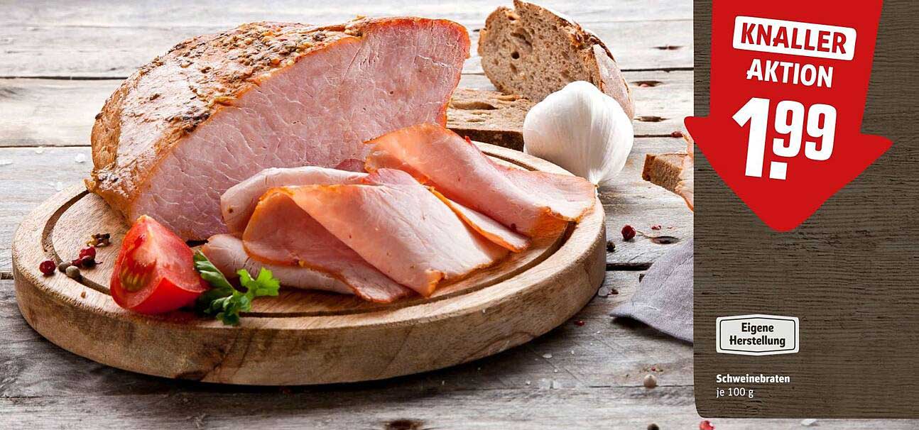 Schweinebraten eigene Herstellung - nur 1,99€ je 100g!