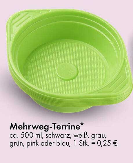 Mehrweg-Terrine* ca. 500 ml, schwarz, weiß, grau, grün, pink oder blau, 1 Stk. = 0,25 €
