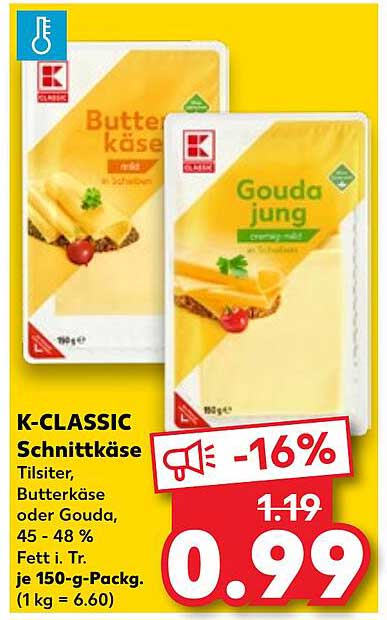K-CLASSIC Schnittkäse - Tilsiter, Butterkäse oder Gouda, 45 - 48 % Fett i. Tr.