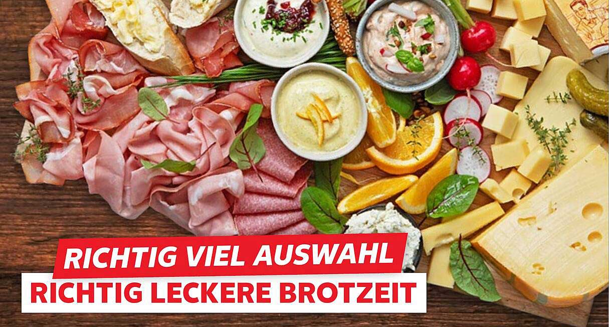 Richtig viel Auswahl – Richtig leckere Brotzeit