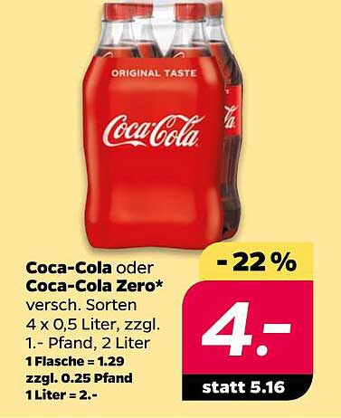 Coca-Cola oder Coca-Cola Zero* versch. Sorten 4 x 0,5 Liter, zzgl. 1,- Pfand, 2 Liter 1 Flasche = 1.29 zzgl. 0.25 Pfand 1 Liter = 2.-