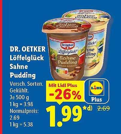 DR. OETKER Löffelglück Sahne Pudding Versch. Sorten. Gekühlt. Je 500 g 1 kg = 3.98 Normalpreis: 2.69 1 kg = 5.38