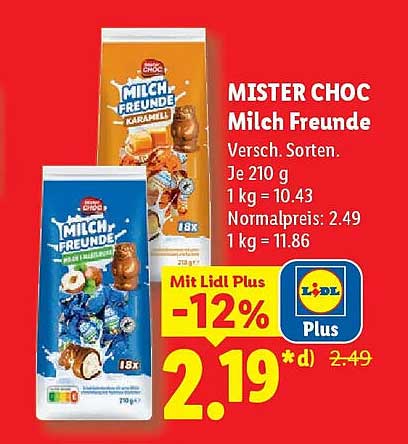 MISTER CHOC Milch Freunde Versch. Sorten. Je 210 g 1 kg = 10.43 Normalpreis: 2.49 1 kg = 11.86
