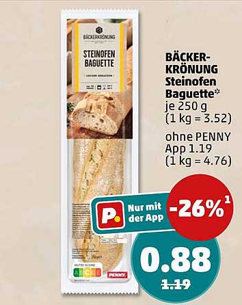BÄCKER-KRÖNUNG Steinofen Baguette* je 250 g (1 kg = 3.52) ohne PENNY App 1.19 (1 kg = 4.76)