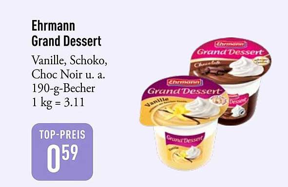 Ehrmann Grand Dessert Vanille, Schoko, Choc Noir u. a. 190-g-Becher 1 kg = 3.11