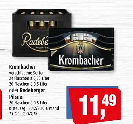 Krombacher verschiedene Sorten 24 Flaschen à 0,33 Liter 20 Flaschen à 0,5 Liter oder Radeberger Pilsner 20 Flaschen à 0,5 Liter Kiste, zzgl. 3,42/3,10 € Pfand 1 Liter = 1,45/1,15