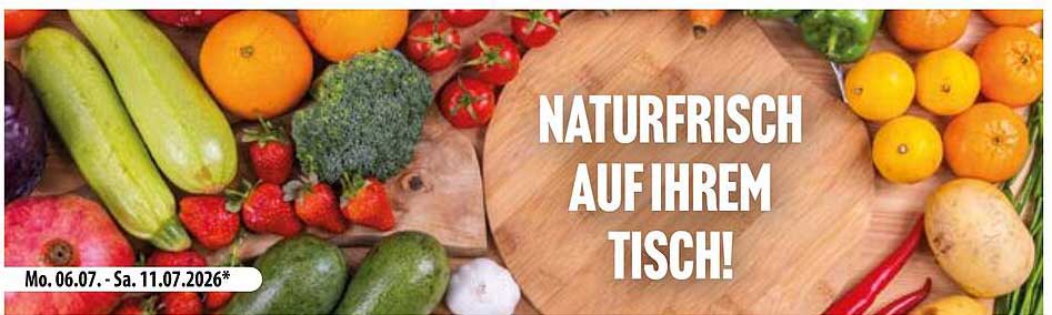 NATURFRISCH AUF IHREM TISCH!