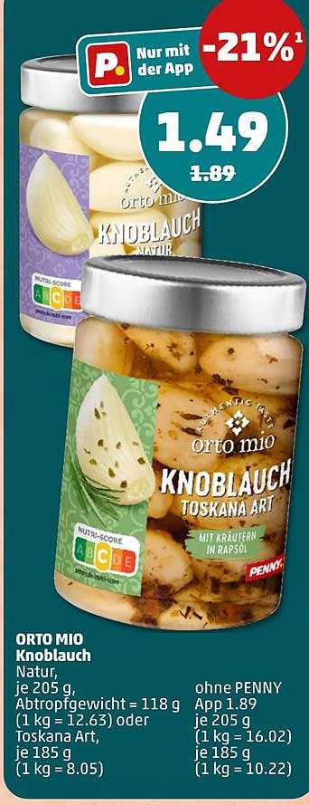 ORTO MIO Knoblauch Natur, je 205 g, Abtropfgewicht = 118 g (1 kg = 12.63) oder Toskana Art, je 185 g (1 kg = 8.05)