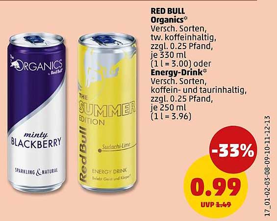 RED BULL Organics* Versch. Sorten, tw. koffeinhaltig, zzgl. 0.25 Pfand, je 330 ml (1 l = 3.00) oder Energy-Drink* Versch. Sorten, koffein- und taurinhaltig, zzgl. 0.25 Pfand, je 250 ml (1 l = 3.96)