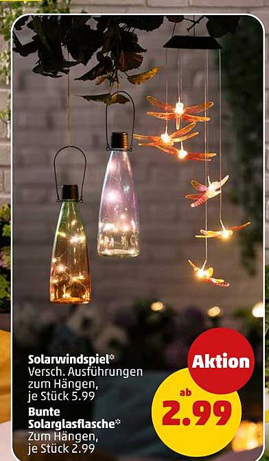 Solarwindspiel* Versch. Ausführungen zum Hängen, je Stück 5.99 Bunte Solarglasflasche* Zum Hängen, je Stück 2.99