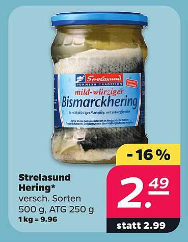 Strelasund Hering* versch. Sorten 500 g, ATG 250 g 1 kg = 9.96