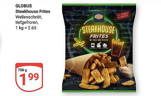 GLOBUS Steakhouse Frites Wellenchnitt, tiefgefroren, 750 g für nur 1,99 €