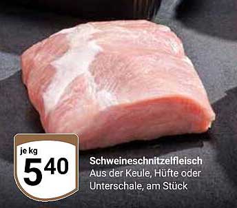 Schweineschnitzelfleisch aus der Keule, Hüfte oder Unterschale, am Stück