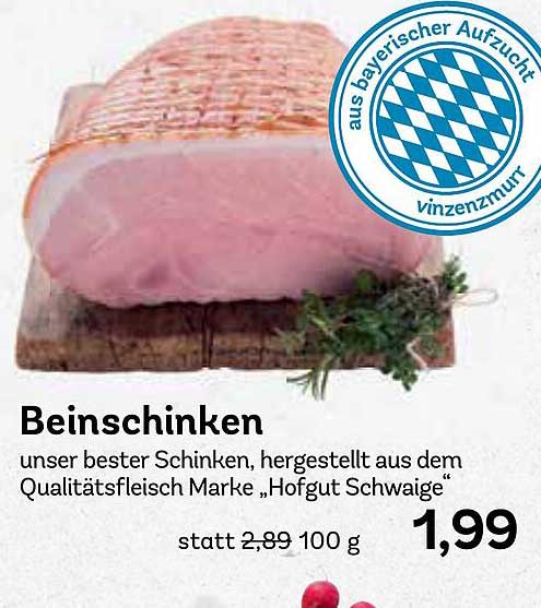 Beinschinken – unser bester Schinken, hergestellt aus dem Qualitätsfleisch Marke „Hofgut Schwaige“