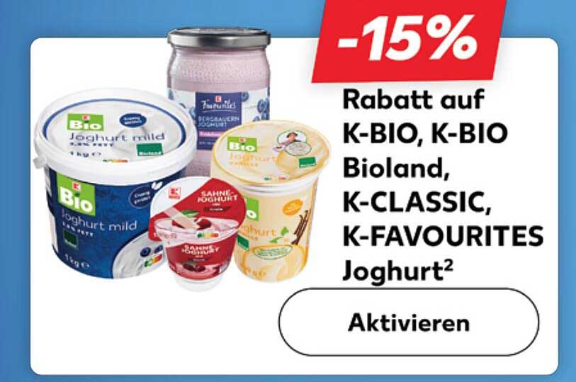 15% Rabatt auf K-BIO, K-BIO Bioland, K-CLASSIC und K-FAVOURITES Joghurt